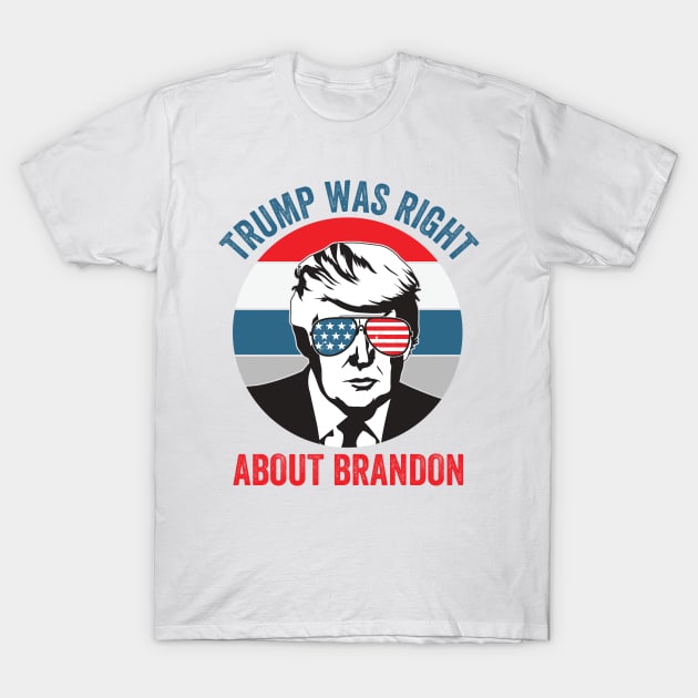 funny Trump was right about brandon T-Shirt by RayaneDesigns